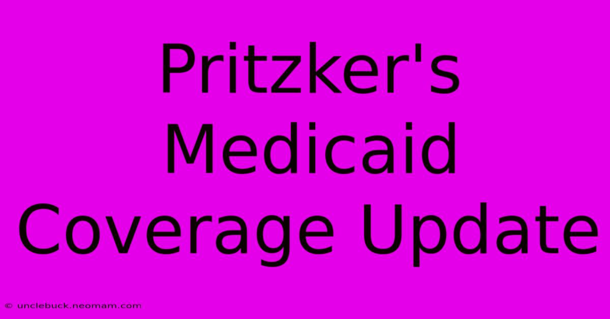 Pritzker's Medicaid Coverage Update