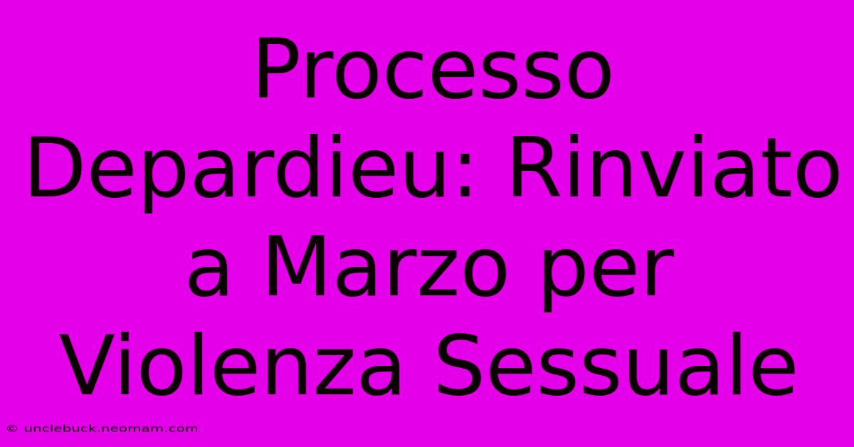 Processo Depardieu: Rinviato A Marzo Per Violenza Sessuale