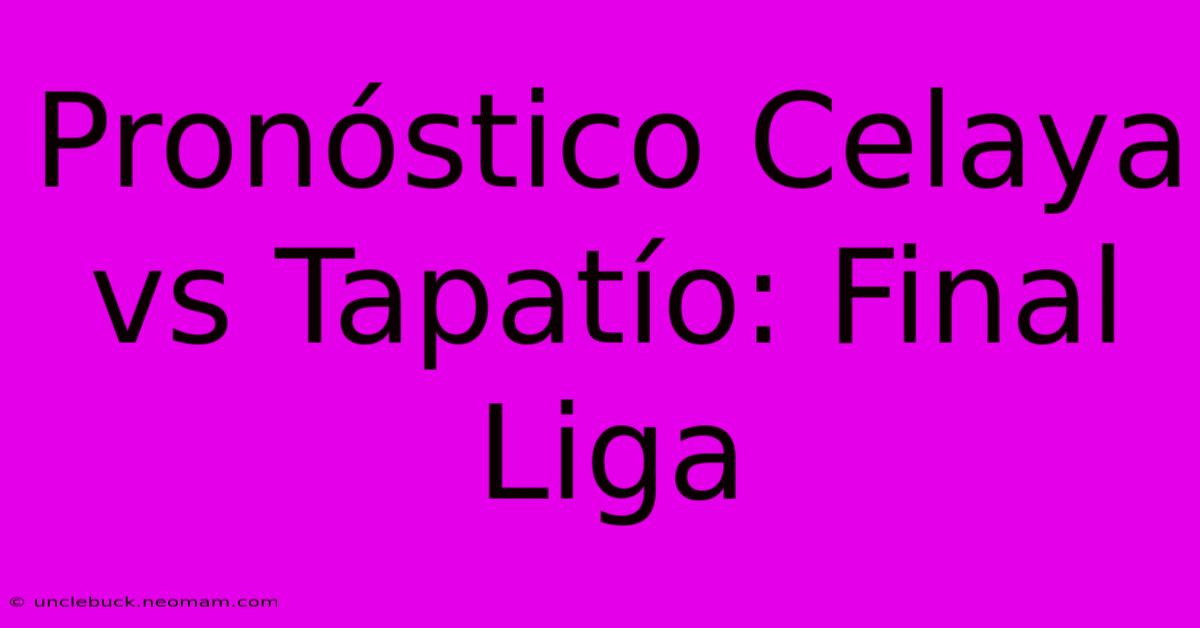 Pronóstico Celaya Vs Tapatío: Final Liga