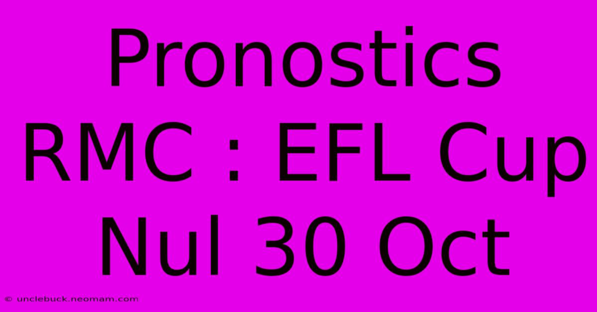 Pronostics RMC : EFL Cup Nul 30 Oct 