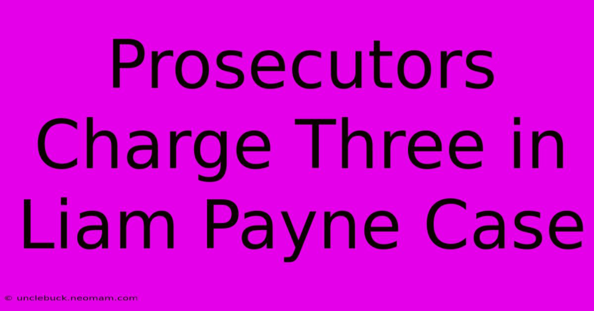 Prosecutors Charge Three In Liam Payne Case