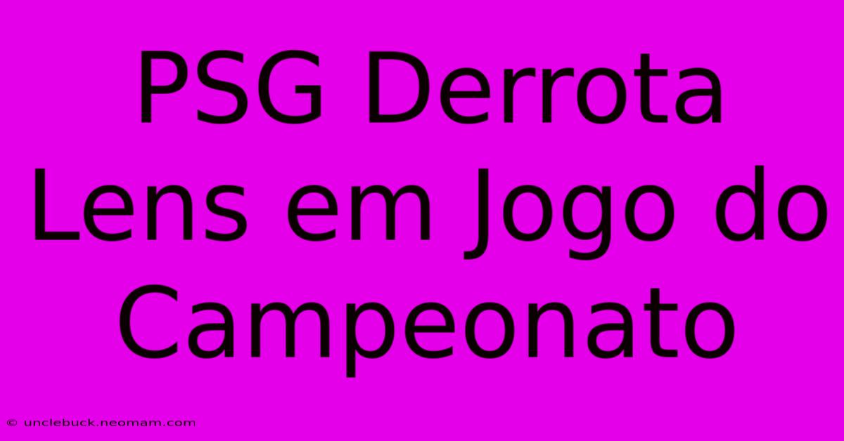 PSG Derrota Lens Em Jogo Do Campeonato