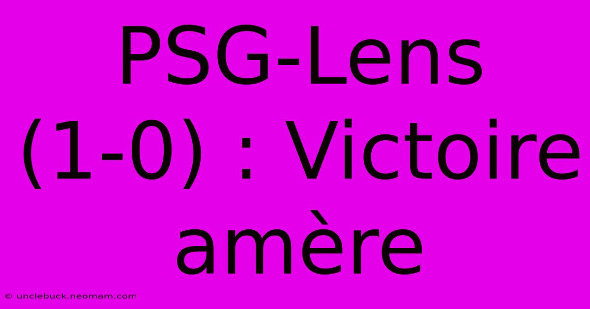 PSG-Lens (1-0) : Victoire Amère