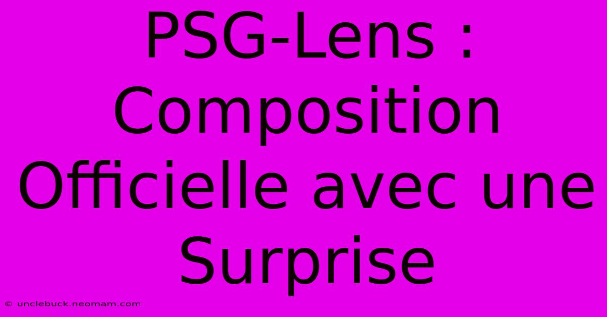 PSG-Lens : Composition Officielle Avec Une Surprise