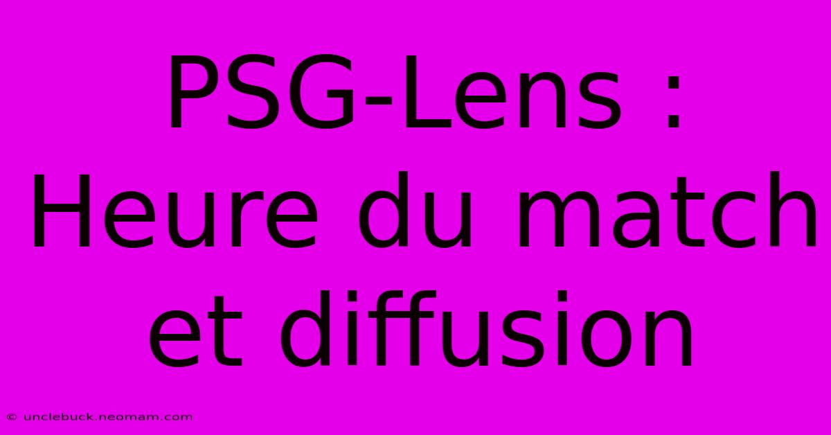 PSG-Lens : Heure Du Match Et Diffusion 