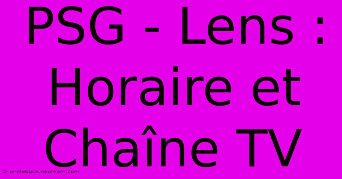 PSG - Lens : Horaire Et Chaîne TV