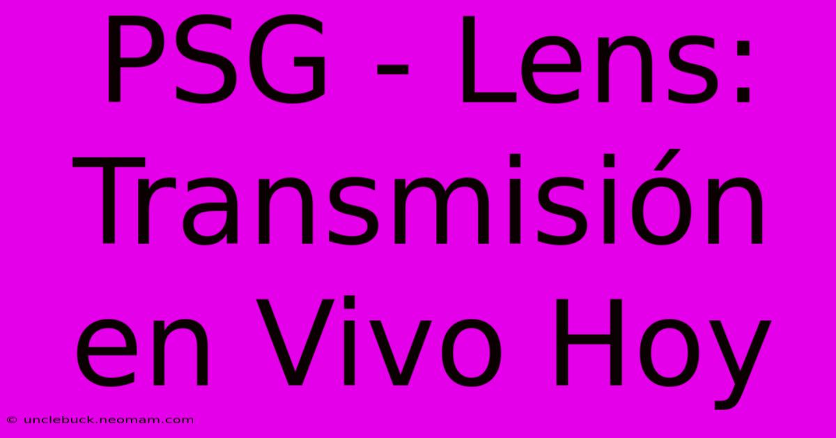 PSG - Lens: Transmisión En Vivo Hoy