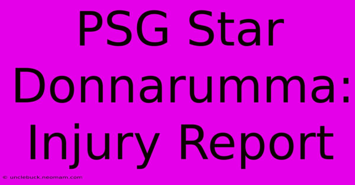 PSG Star Donnarumma: Injury Report