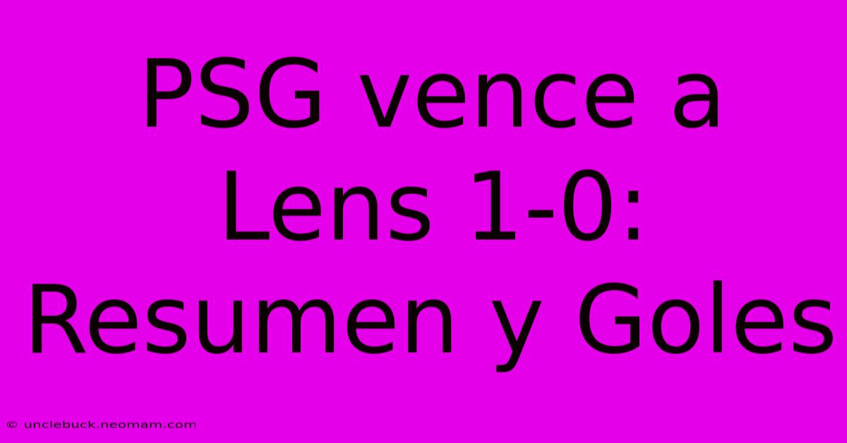 PSG Vence A Lens 1-0: Resumen Y Goles