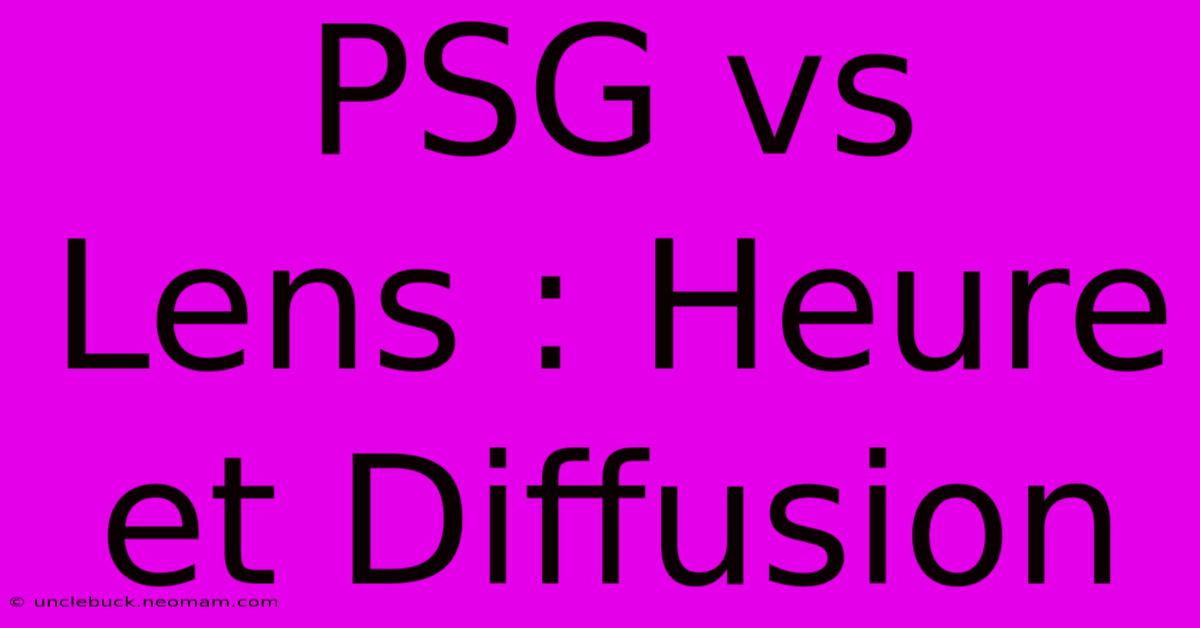 PSG Vs Lens : Heure Et Diffusion