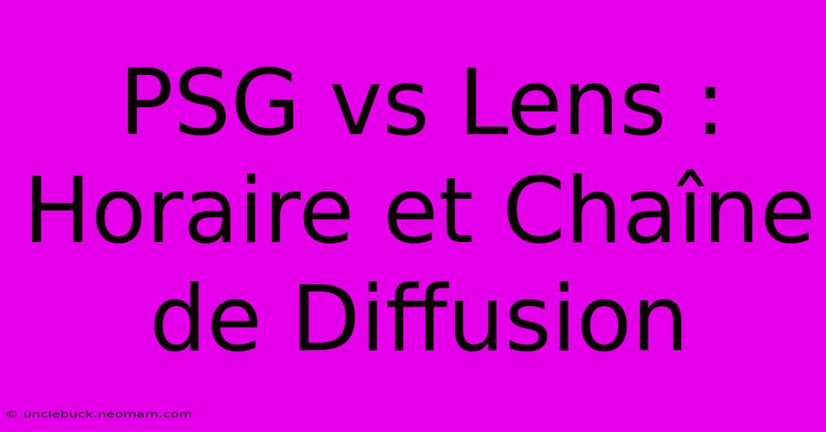 PSG Vs Lens : Horaire Et Chaîne De Diffusion 