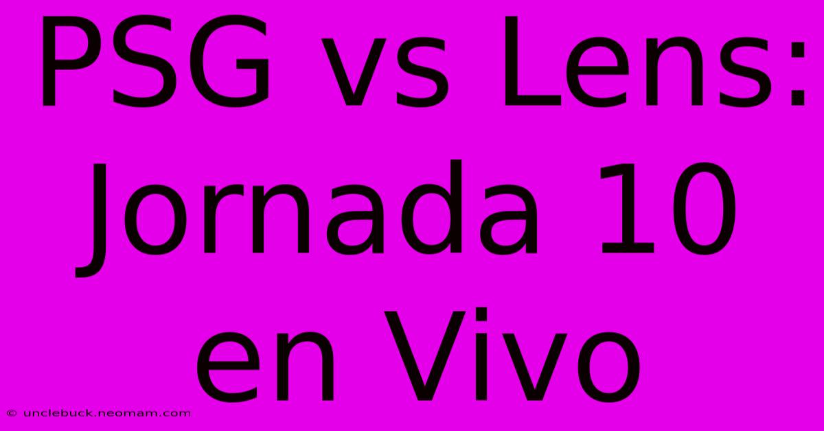 PSG Vs Lens: Jornada 10 En Vivo