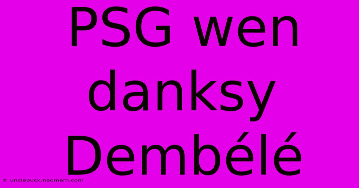 PSG Wen Danksy Dembélé