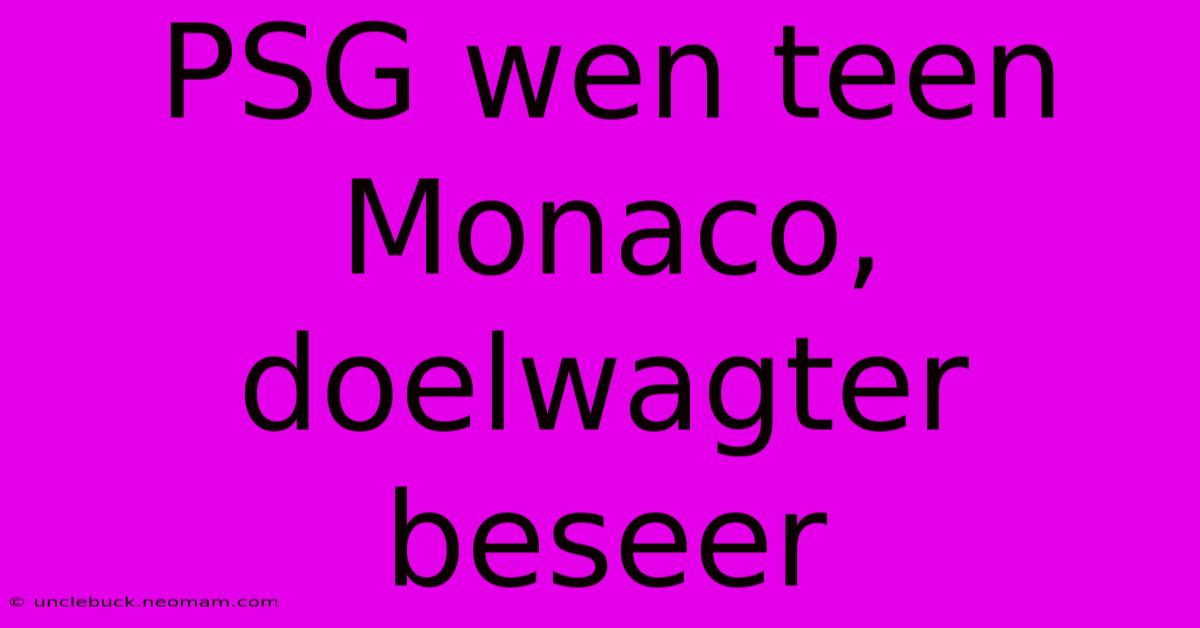 PSG Wen Teen Monaco, Doelwagter Beseer