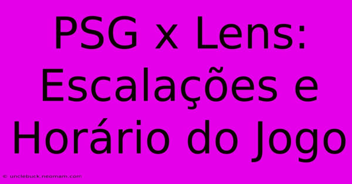 PSG X Lens: Escalações E Horário Do Jogo