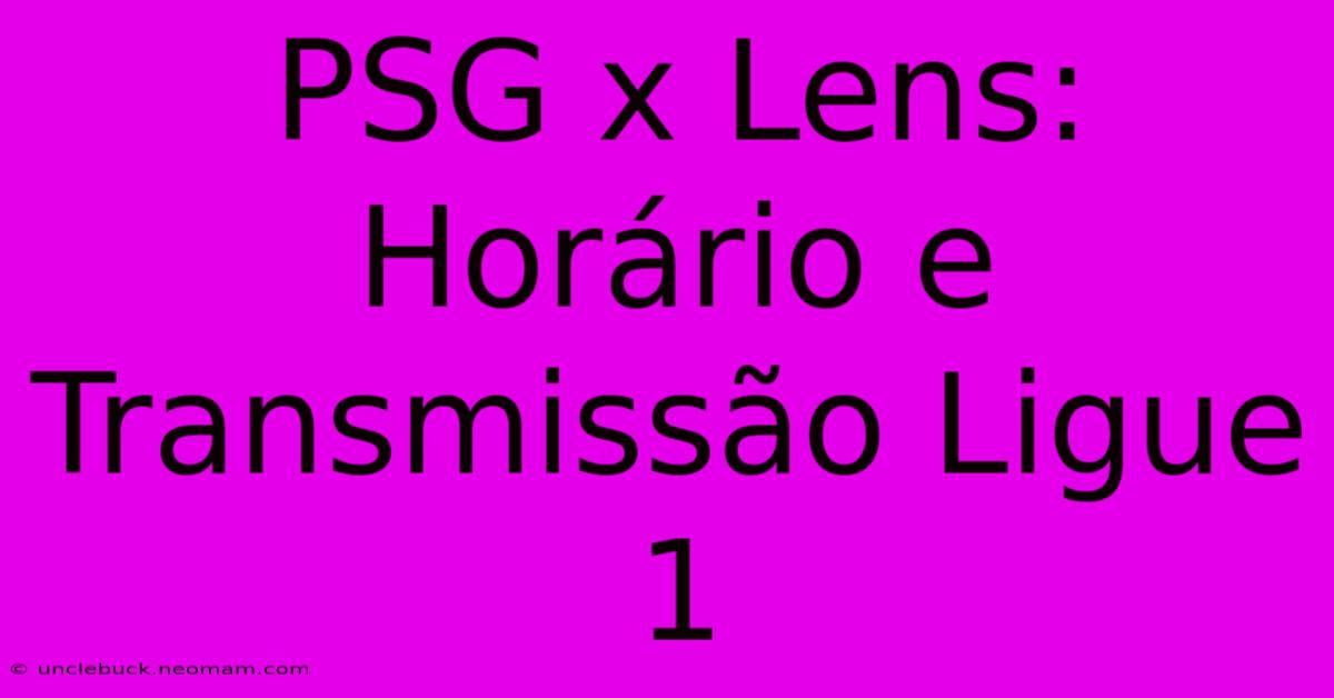 PSG X Lens: Horário E Transmissão Ligue 1