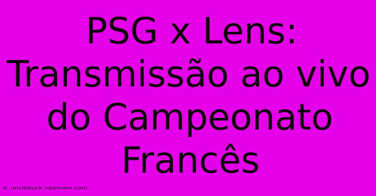 PSG X Lens: Transmissão Ao Vivo Do Campeonato Francês