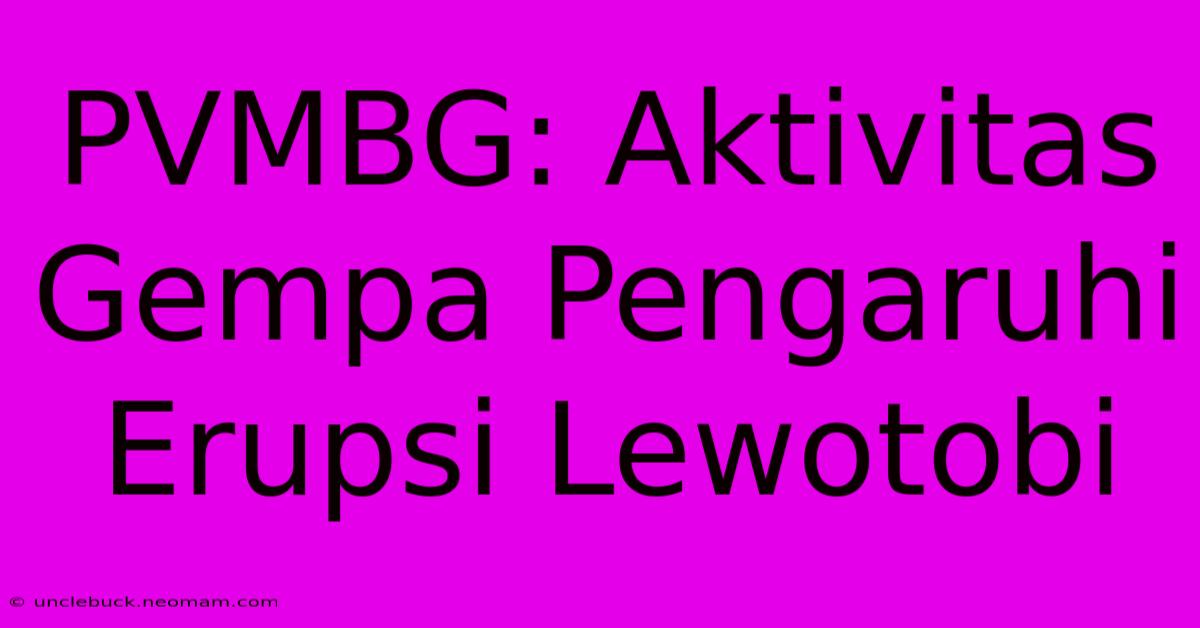 PVMBG: Aktivitas Gempa Pengaruhi Erupsi Lewotobi