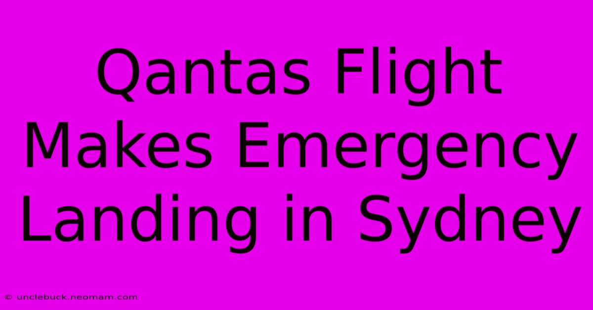 Qantas Flight Makes Emergency Landing In Sydney