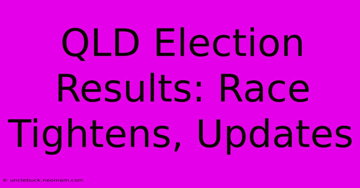 QLD Election Results: Race Tightens, Updates