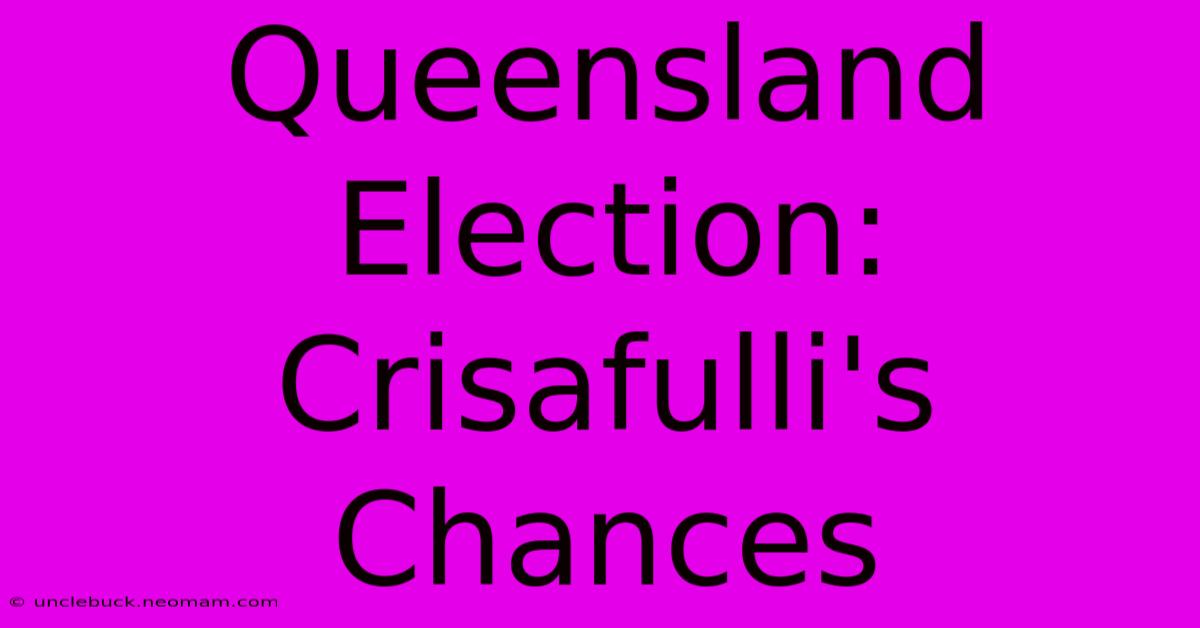 Queensland Election: Crisafulli's Chances