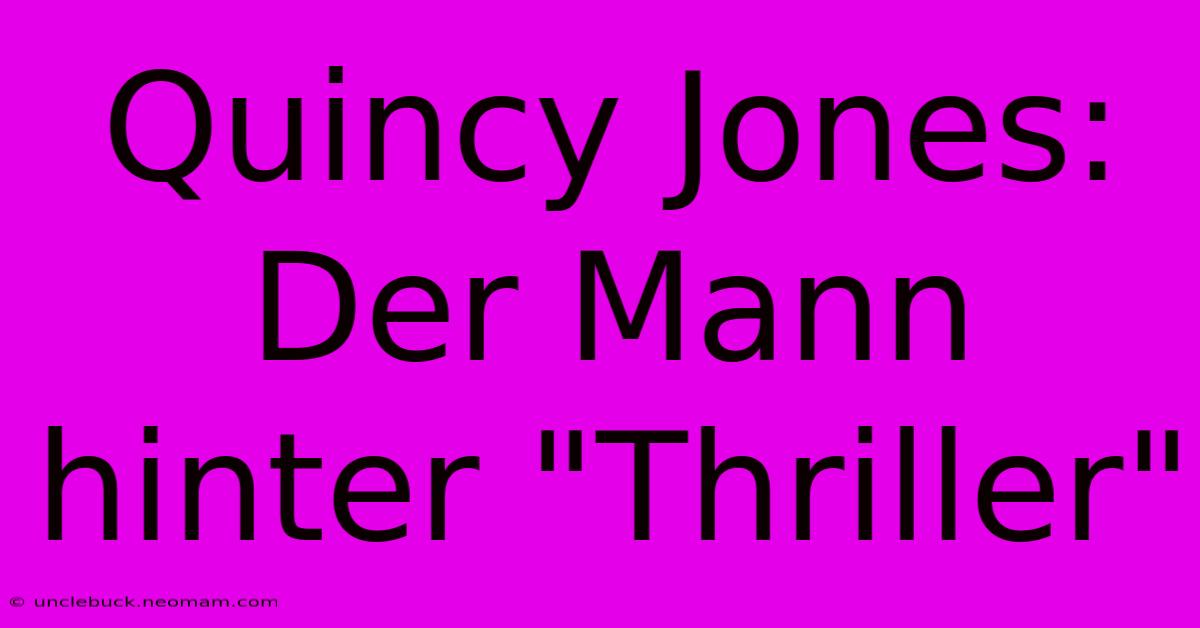 Quincy Jones:  Der Mann Hinter 