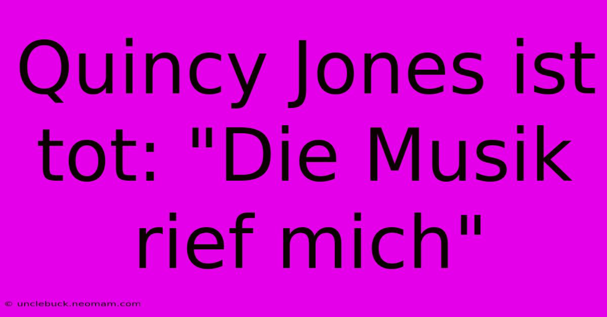 Quincy Jones Ist Tot: 