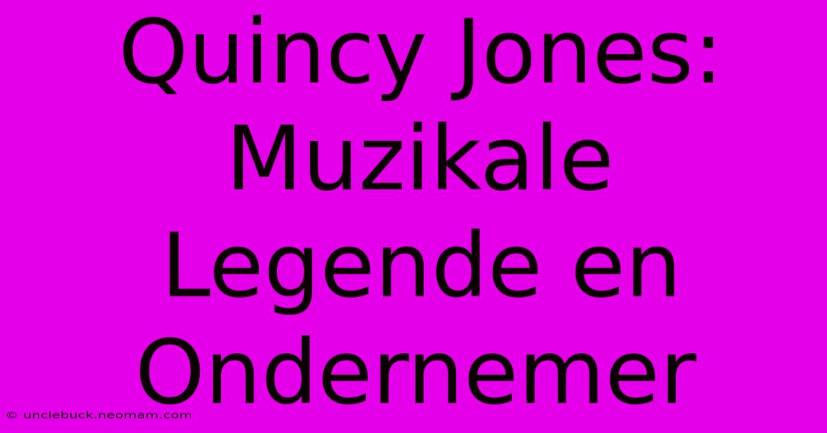 Quincy Jones: Muzikale Legende En Ondernemer