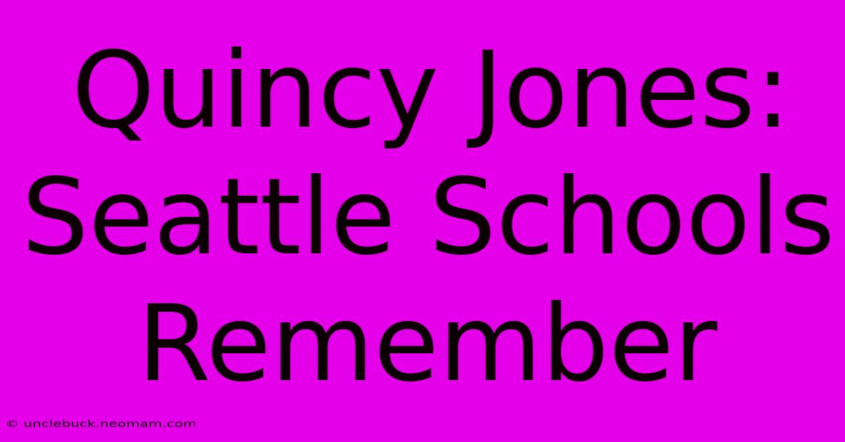 Quincy Jones: Seattle Schools Remember