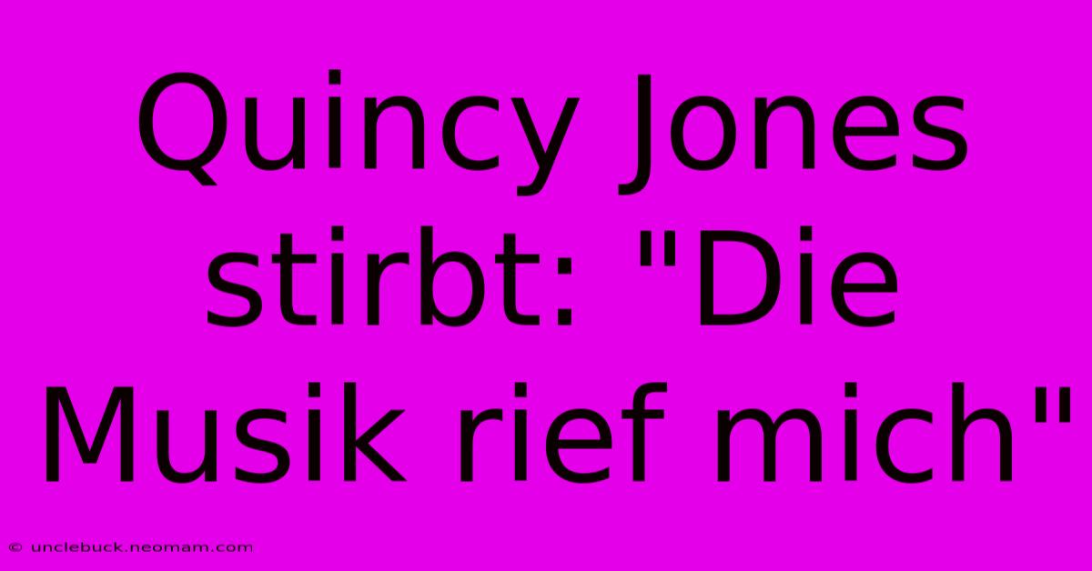 Quincy Jones Stirbt: 