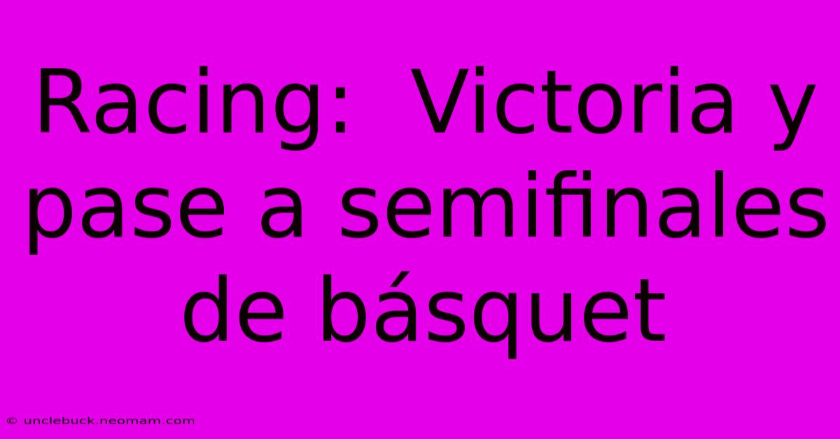 Racing:  Victoria Y Pase A Semifinales De Básquet 