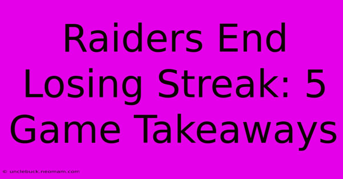 Raiders End Losing Streak: 5 Game Takeaways