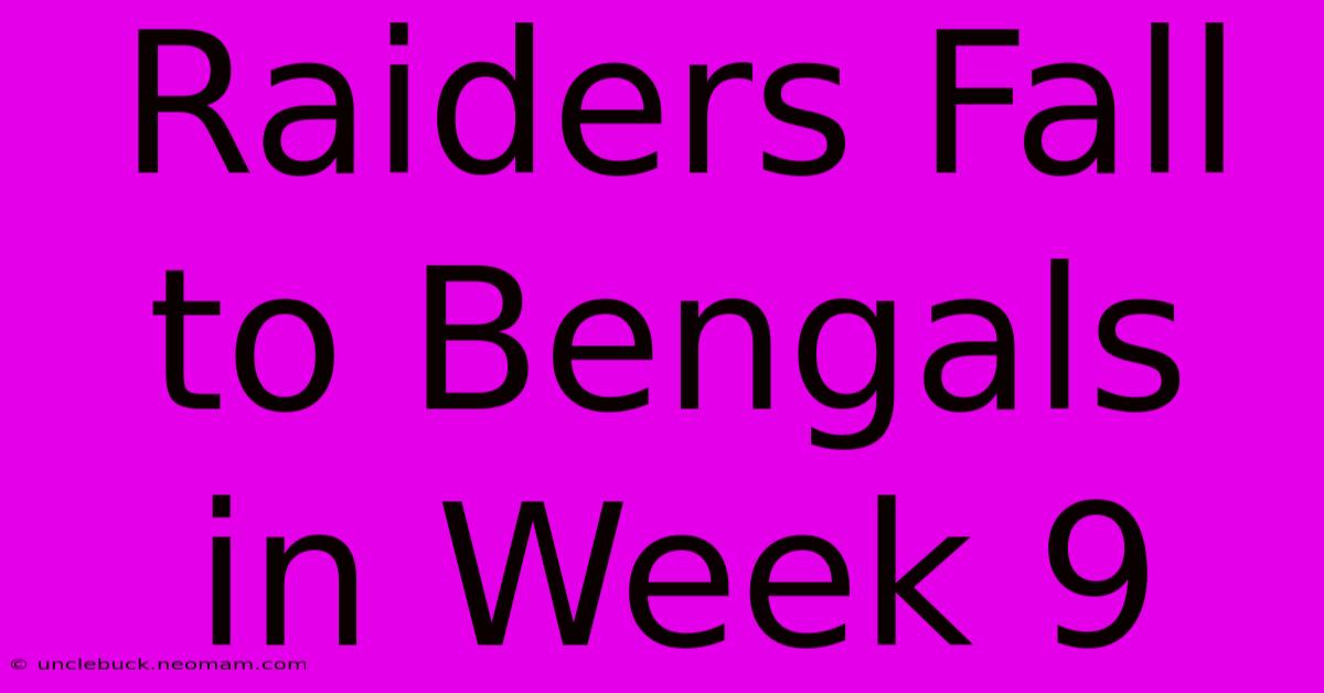 Raiders Fall To Bengals In Week 9 