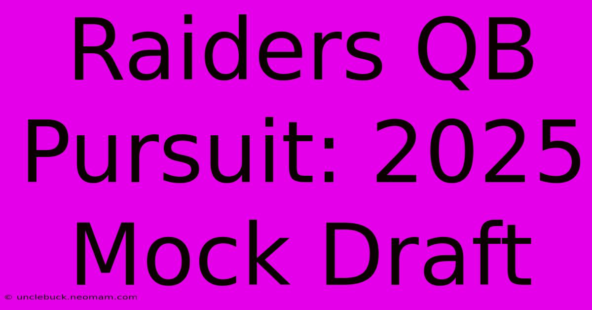 Raiders QB Pursuit: 2025 Mock Draft