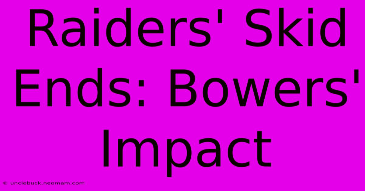 Raiders' Skid Ends: Bowers' Impact