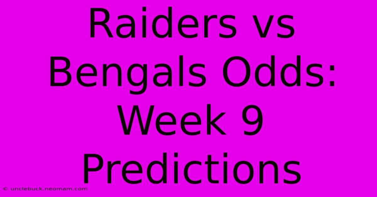 Raiders Vs Bengals Odds: Week 9 Predictions