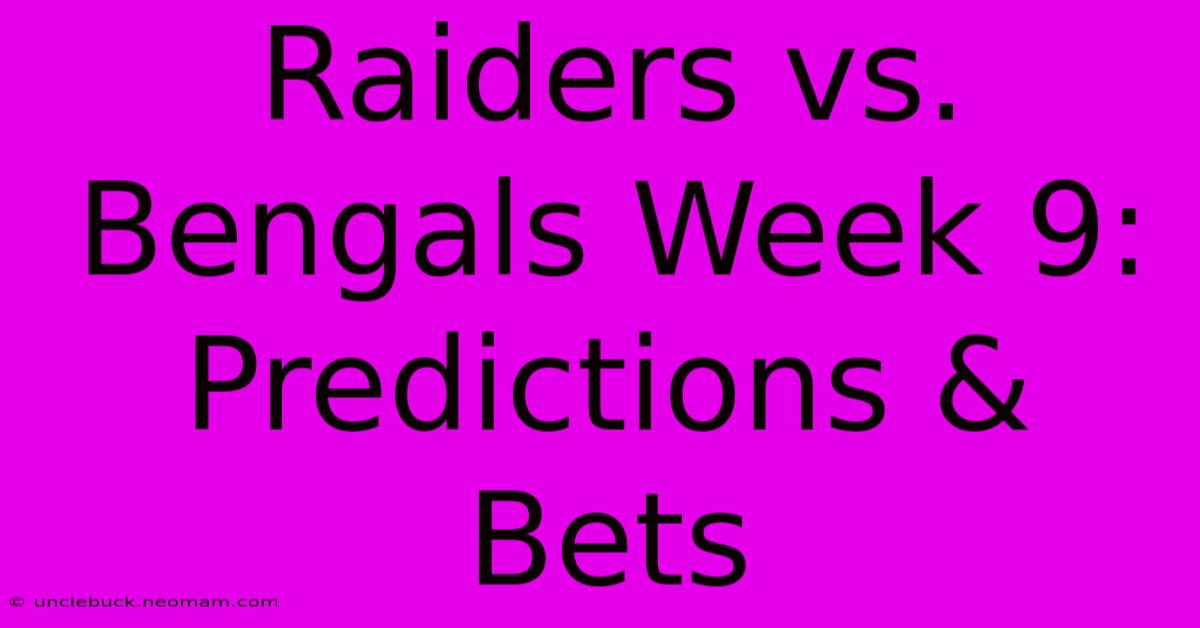 Raiders Vs. Bengals Week 9: Predictions & Bets