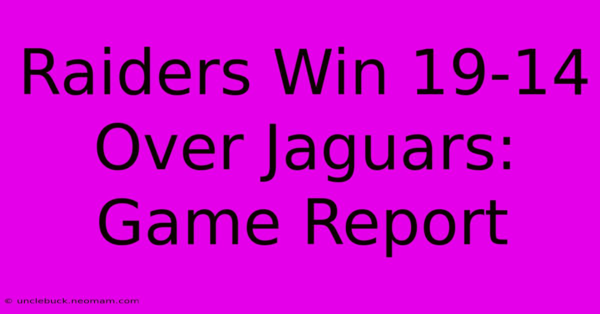 Raiders Win 19-14 Over Jaguars: Game Report