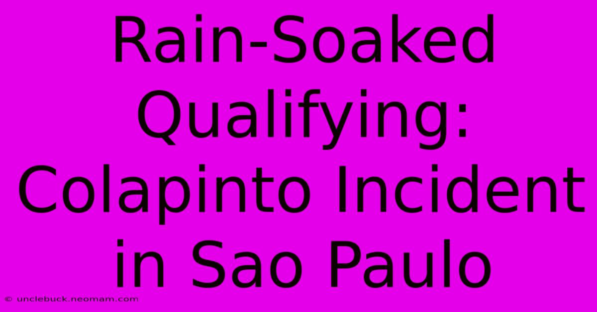 Rain-Soaked Qualifying: Colapinto Incident In Sao Paulo