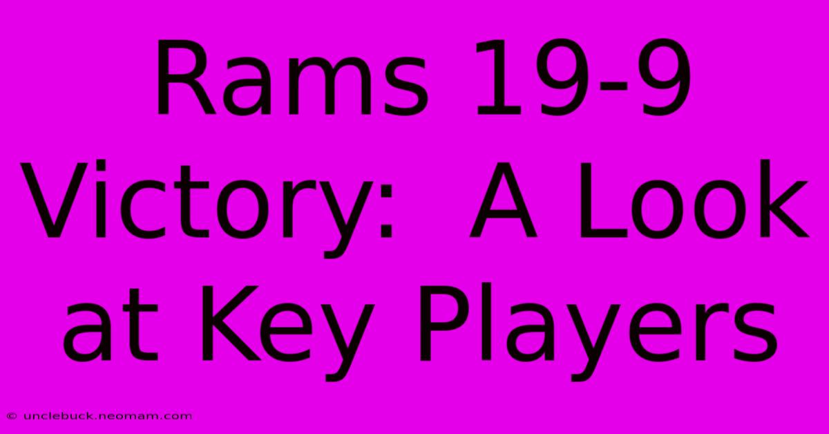 Rams 19-9 Victory:  A Look At Key Players