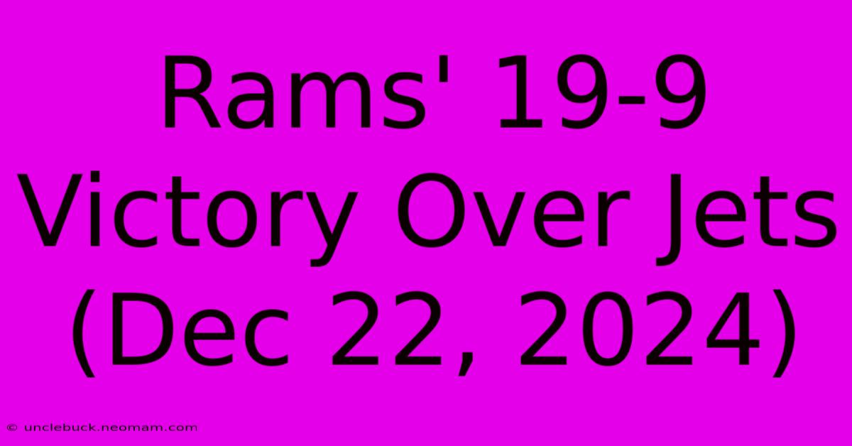 Rams' 19-9 Victory Over Jets (Dec 22, 2024)