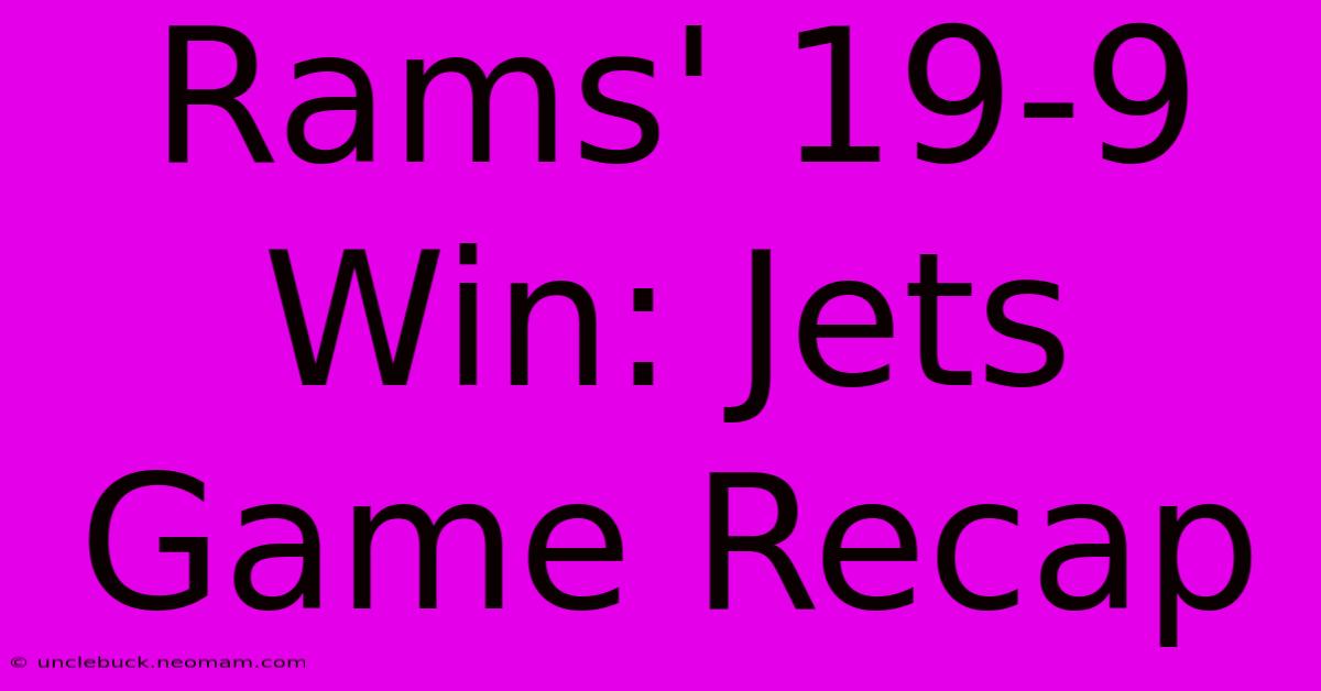 Rams' 19-9 Win: Jets Game Recap