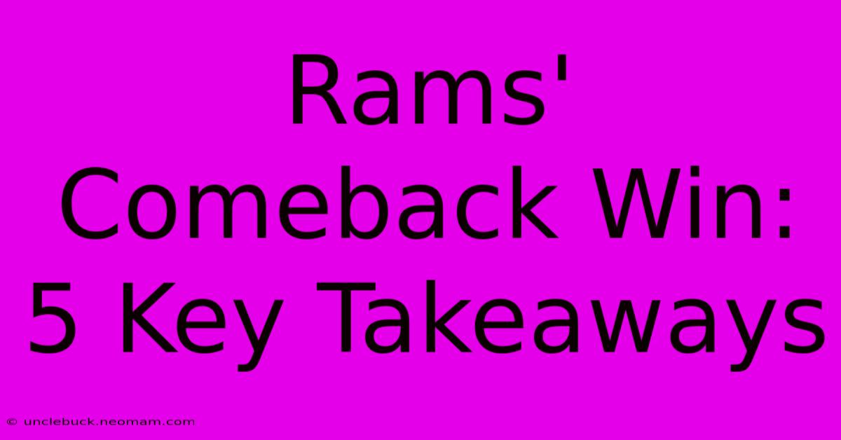 Rams' Comeback Win: 5 Key Takeaways