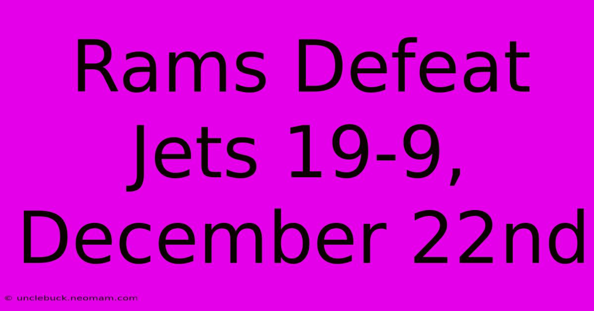 Rams Defeat Jets 19-9, December 22nd