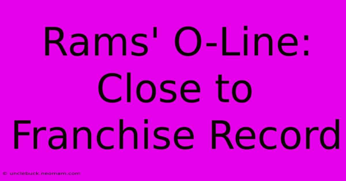 Rams' O-Line: Close To Franchise Record