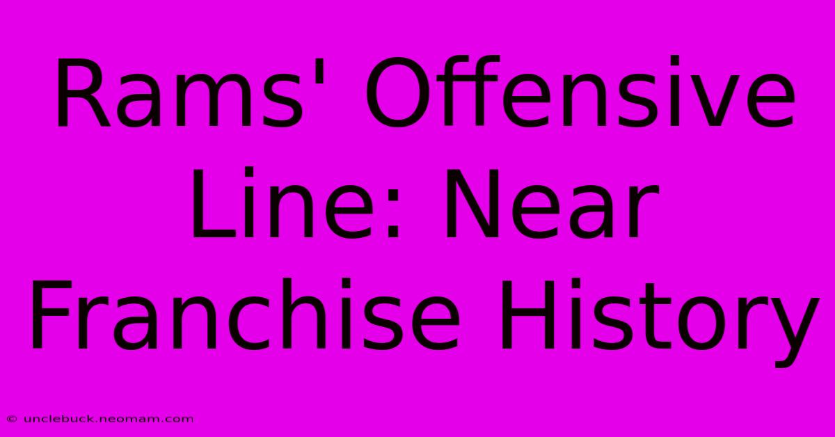 Rams' Offensive Line: Near Franchise History