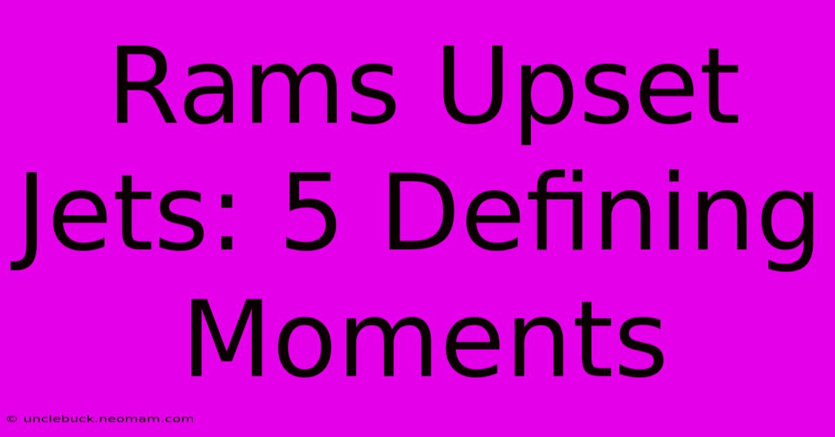 Rams Upset Jets: 5 Defining Moments