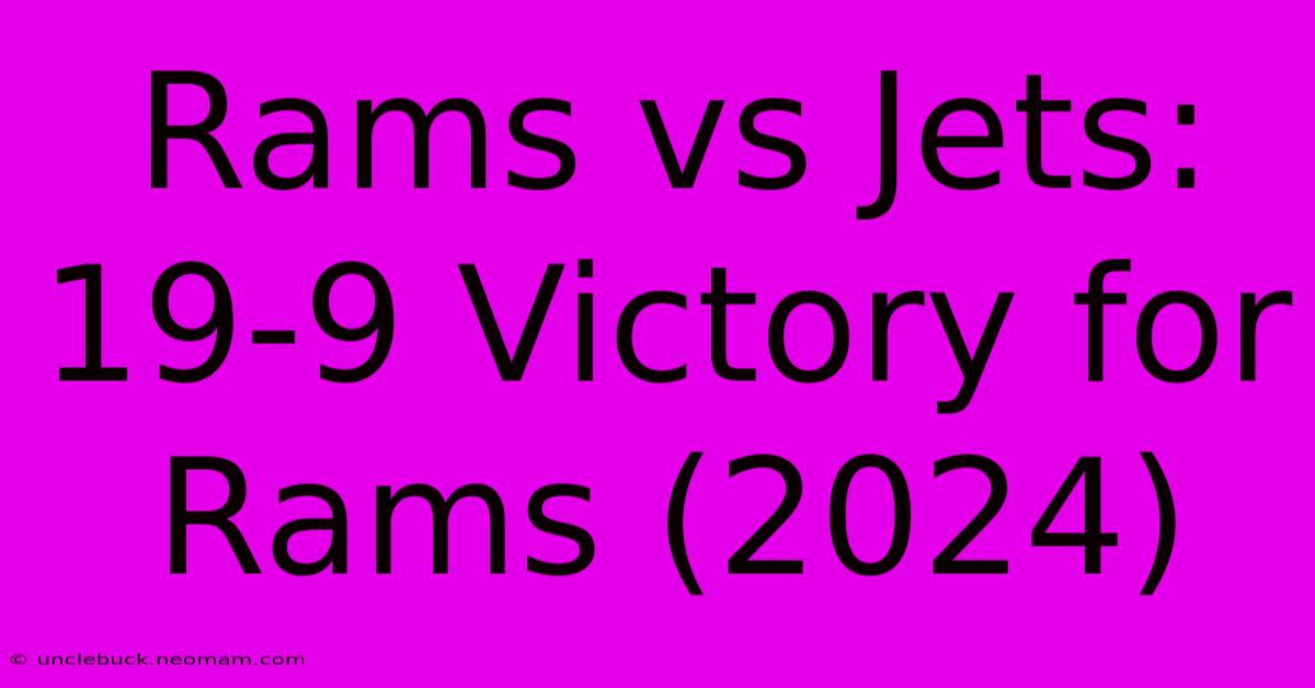 Rams Vs Jets: 19-9 Victory For Rams (2024)