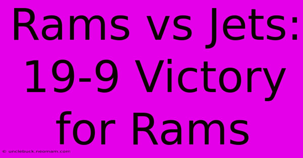 Rams Vs Jets: 19-9 Victory For Rams