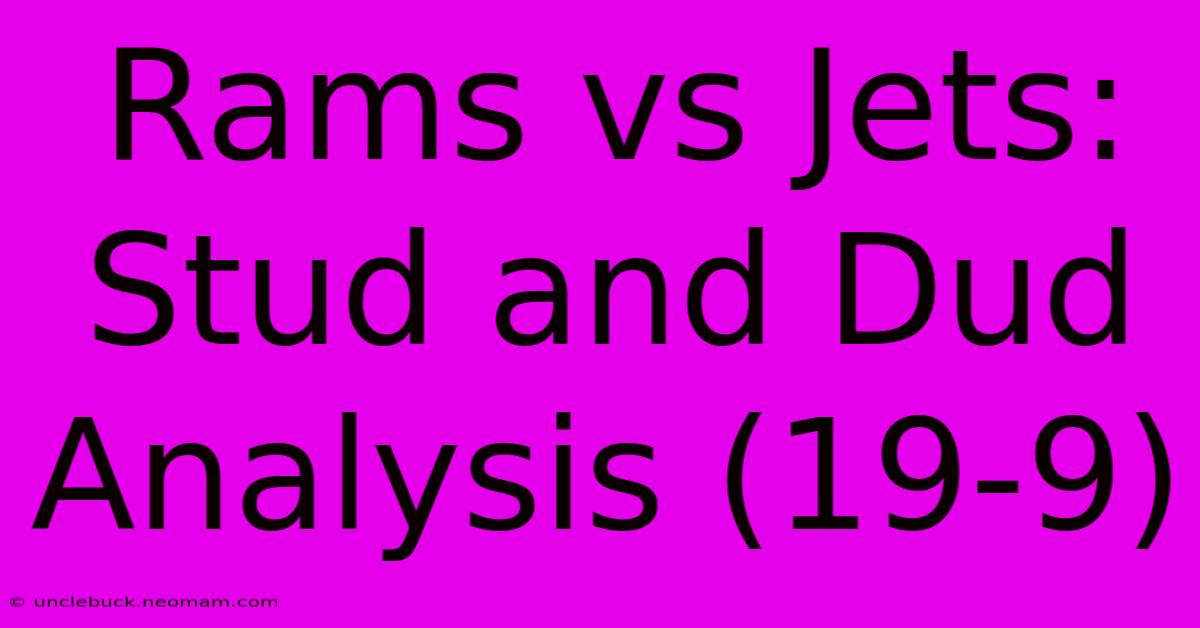 Rams Vs Jets: Stud And Dud Analysis (19-9)